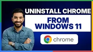 How to uninstall Google Chrome from Windows 11 [FULL GUIDE]