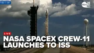 LIVE: Launch of NASA's SpaceX Crew-11 to International Space Station