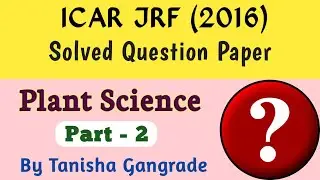JRF Plant Science Solved Paper 2016 Part 2 | ICAR JRF Solved Plant Science Paper by Tanisha Gangrade