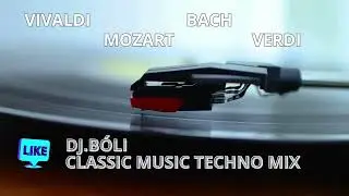 DJ B&Oacute;LI - CLASSICAL MUSIC TECHNO MIX