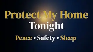 Protection Over My Home Tonight &mdash; A Powerful Night Prayer for Peace, Safety and Rest