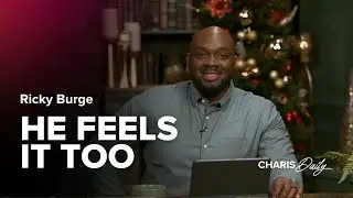 He Feels It Too - Ricky Burge - Charis Daily - Season 4 Ep. 6