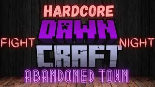 HardCore Minecraft DawnCraft Fight Night Abandoned Town