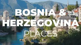 Top 10 Places To Visit in Bosnia And Herzegovina - Travel Video
