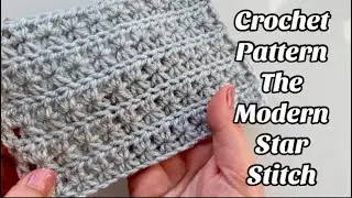 CROCHET PATTERN - THE MODERN STAR STITCH  Easy Step by step Tutorial for Blankets & More US Terms