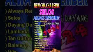 NEW CHA CHA REMIX Playlist #selos #viralremix2024
