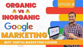 Organic & Inorganic Ways Of Google Marketing | How To Do Google Marketing