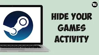 How to Hide Games Activity on Steam | Keep Steam Account Private