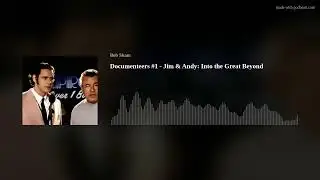 Documenteers #1 - Jim & Andy: Into the Great Beyond