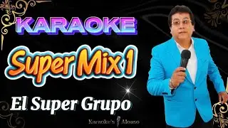 SUPER MIX - El Super Grupo - Karaoke