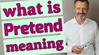 Pretend | Meaning of pretend