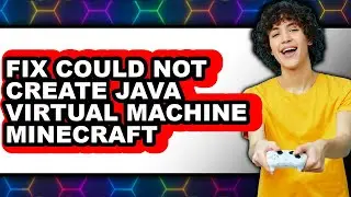 How to Fix Could Not Create Java Virtual Machine Minecraft (only Way)