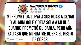 Mi PROMETIDA Lleva a sus Hijas a Cenar y al Mini Golf y Deja Sola a mi HIJA, Cuando Prometió Cui...