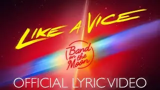 Band On The Moon - Like A Vice (Official Lyric Video)