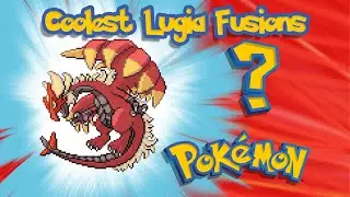 Coolest Lugia Fusions - Pokemon Infinite Fusion