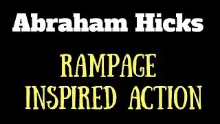 Abraham Hicks New - Abraham Hicks * RAMPAGE * Inspired ACTION