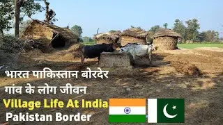 Amazing Village Life Routine at India Pakistan Border Zero Line Daily routine in Pakistani Village