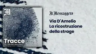 Via D'Amelio, la ricostruzione della strage