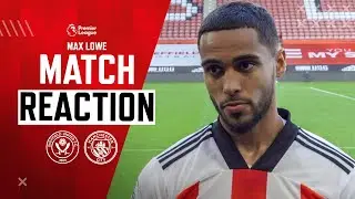 Max Lowe | Match Reaction Interview | Sheffield United 0-1 Man City