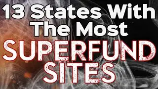 13 States With The Most Superfund Sites