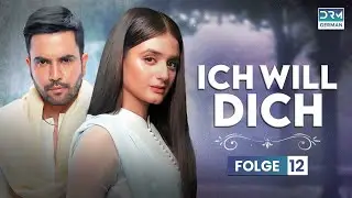ICH WILL DICH | Folge 12 | Liebesgeschichte auf Deutsch | C5E1O