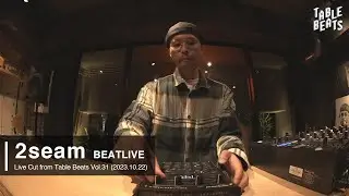 【BEAT SET】| 2seam | (Live Cut from Table Beats Vol.31) | with Roland SP-404MK2
