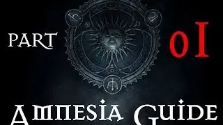 ★ Amnesia: TDD - Guide ★ Part 01: Follow The Liquid Trail