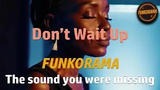 𝙁𝙐𝙉𝙆𝙊𝙍𝘼𝙈𝘼 &ndash; Don&rsquo;T Wait Up ⏳✨
