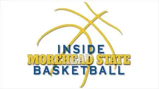 Inside Morehead State Basketball 2019 (Week 1)