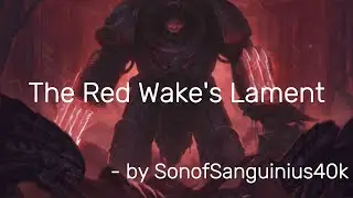 The Red Wake's Lament - A Song of Tyberos The Red Wake | Warhammer 40k