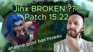Jinx BROKEN ??? Patch 15.22 analyse pour bas niveau