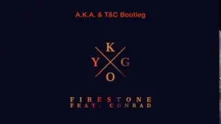 KYGO - FIRESTONE (A.K.A. & T&C Bootleg) [OUT NOW!]