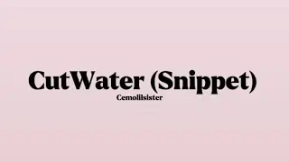 Cemolilsister- CutWater (Snipper) [Lyrics]