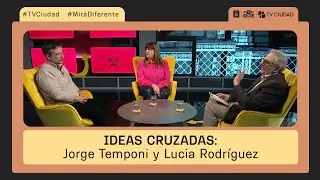 Ideas Cruzadas - Jorge Temponi y Lucia Rodr&iacute;guez