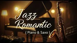 Soft Romantic Jazz &ndash; Piano & Saxophone | Jazz Fusion Classic | Study Finance relaxing