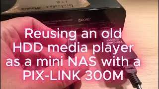 How to reuse an old HDD media player as a mini NAS with a PIX-LINK 300M