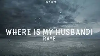 RAYE - WHERE IS MY HUSBAND! (8D Audio)
