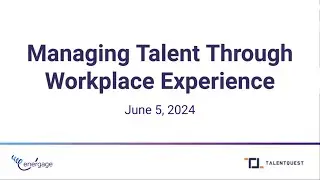 Managing Talent Through Workplace Experience