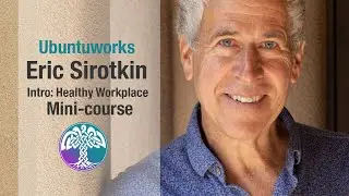 Ubuntu Principles for a Healthy Workplace - An Ubuntuworks Mini-course