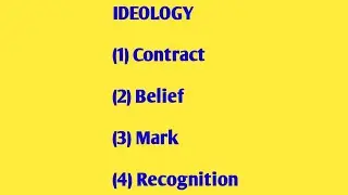 IDEOLOGY (1) Contract (2) Belief (3) Mark (4) Recognition