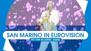 San Marino in Eurovision: My Top 10 (2016 - 2025)