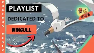 Playlist Pokemon Music Dedicated to Wingull #278