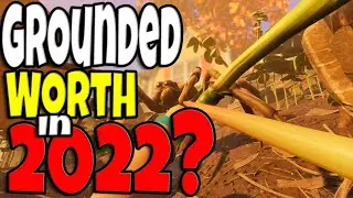 GROUNDED IS IT WORTH IN 2022? (REVIEW)
