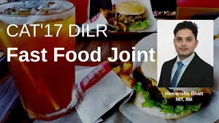 CAT 2017 DILR: Fast Food Joint Set That Trapped Thousands | Step-by-Step Logic