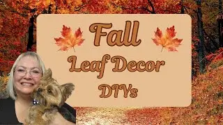 FALL LEAF DECOR DIYS/1st OF THE MONTH CHALLENGE