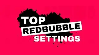 TOP Redbubble Settings EVERY Beginner Should Use (Redbubble Tips and Tricks to increase sales)