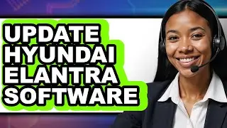 How To Update Hyundai Elantra Software - Easy Guide