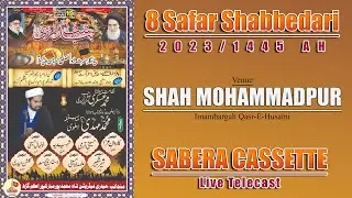 Live 8 Safar Shabbedari | Imambargah Qasr-E-Husaini | Shah Mohdpur Mubarakpur Azamgarh 2023/1445 AH