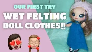 Our Very First Attempt at Making Wet Felted Doll Clothes! It really works!!