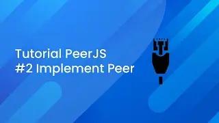 PeerJS Tutorial #2 : Implement PeerJS